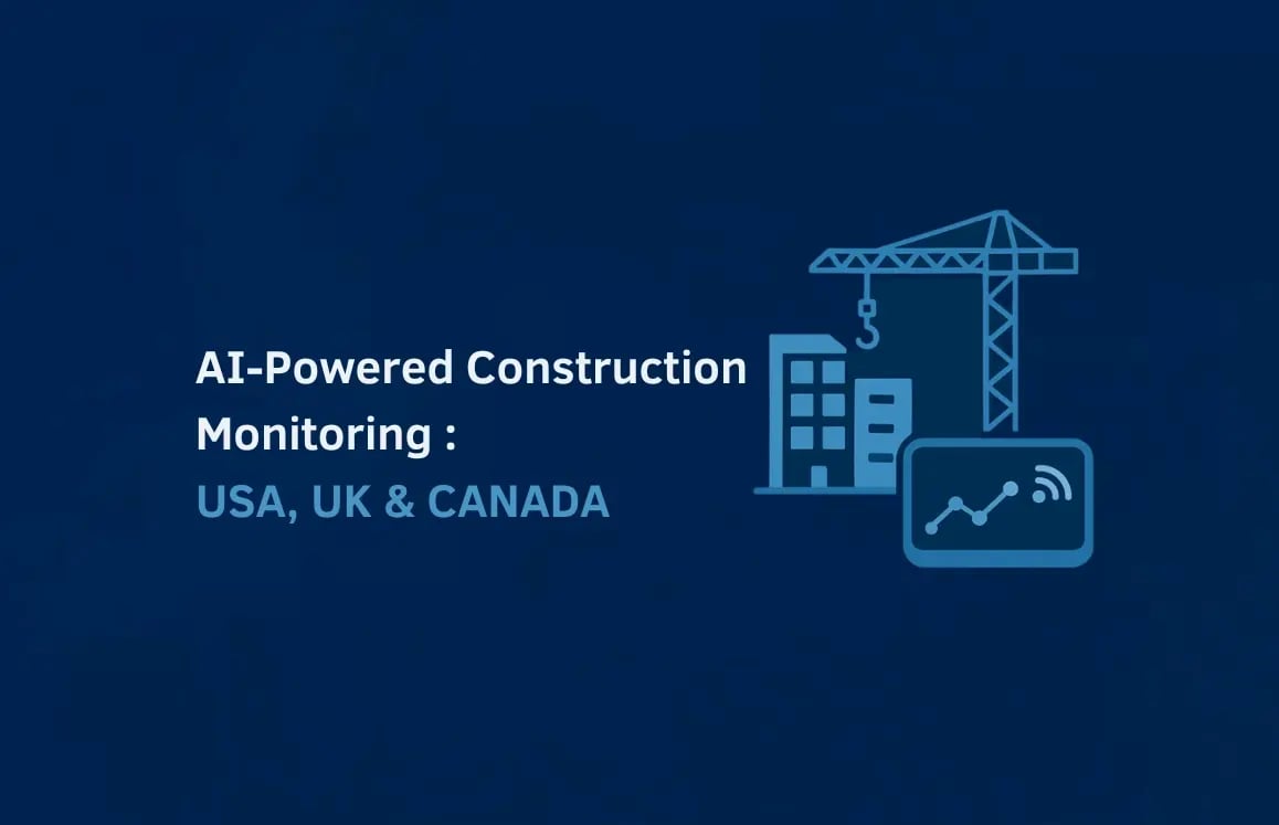 AI-Powered Construction Monitoring: USA, UK & Canada